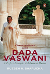 Conversations with Dada Vaswani - A Perfect Disciple, A Reluctant Master