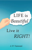 Life is Beautiful: Live it Right