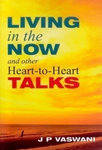 Living In The Now & Other Heart-To-Heart Talks