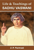 Sadhu Vaswani - His Life & Teachings